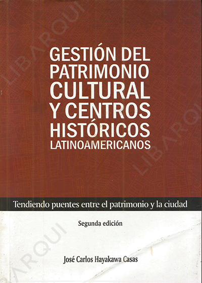 Libro de Historia: Gestión del Patrimonio Cultural y Centro Históricos Latinoamericanos - Jose Hayakawa Casas 